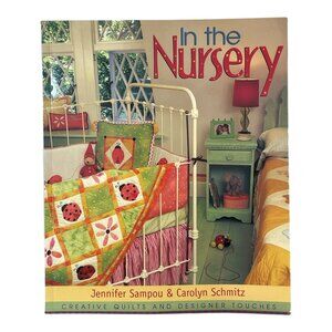 In the Nursery Creative Quilts & Designer Touches by C. Schmitz & J. Sampou 2001